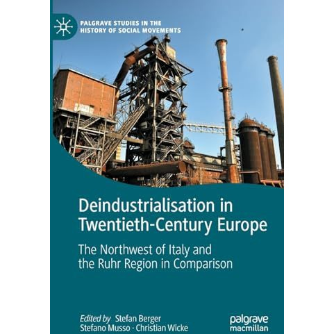 Deindustrialisation in Twentieth-Century Europe: The Northwest of Italy and the  [Paperback]