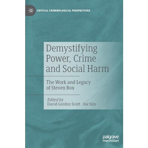 Demystifying Power, Crime and Social Harm: The Work and Legacy of Steven Box [Hardcover]