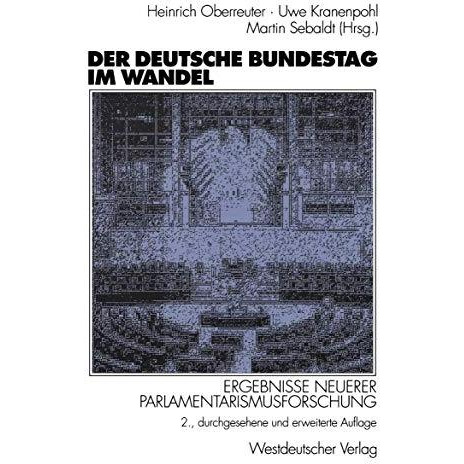 Der Deutsche Bundestag im Wandel: Ergebnisse neuerer Parlamentarismusforschung [Paperback]