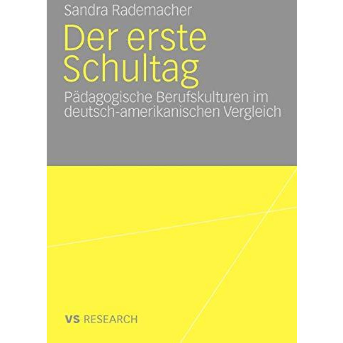 Der erste Schultag: P?dagogische Berufskulturen im deutsch-amerikanischen Vergle [Paperback]