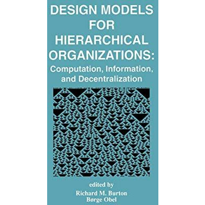 Design Models for Hierarchical Organizations: Computation, Information, and Dece [Paperback]