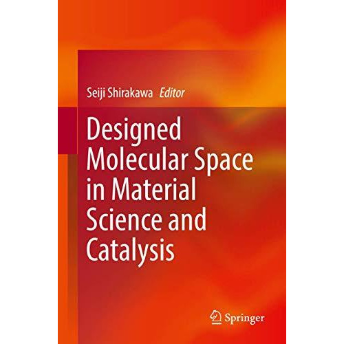 Designed Molecular Space in Material Science and Catalysis [Hardcover]