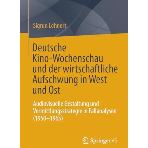 Deutsche Kino-Wochenschau und der wirtschaftliche Aufschwung in West und Ost: Au [Paperback]