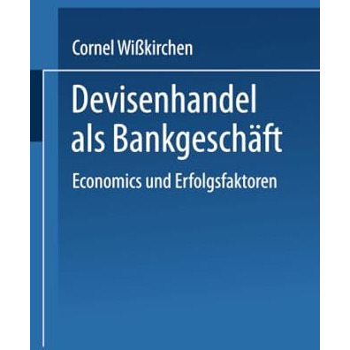 Devisenhandel als Bankgesch?ft: Economics und Erfolgsfaktoren [Paperback]