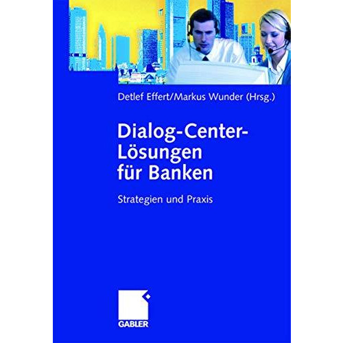 Dialog-Center-L?sungen f?r Banken: Strategien und Praxis [Hardcover]