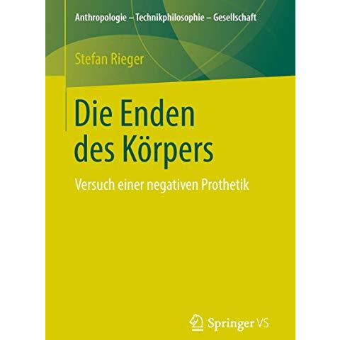 Die Enden des K?rpers: Versuch einer negativen Prothetik [Paperback]