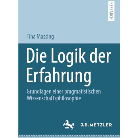 Die Logik der Erfahrung: Grundlagen einer pragmatistischen Wissenschaftsphilosop [Paperback]