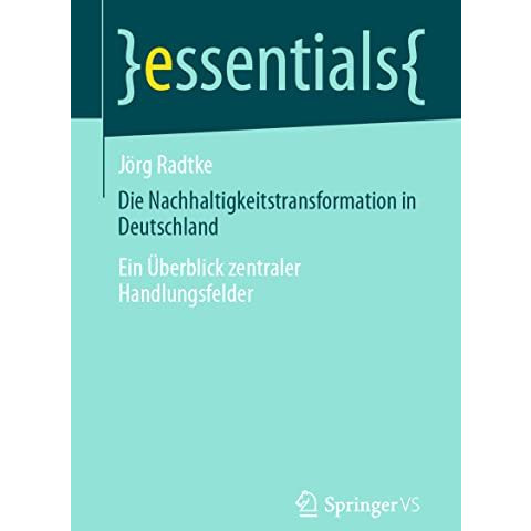 Die Nachhaltigkeitstransformation in Deutschland: Ein ?berblick zentraler Handlu [Paperback]