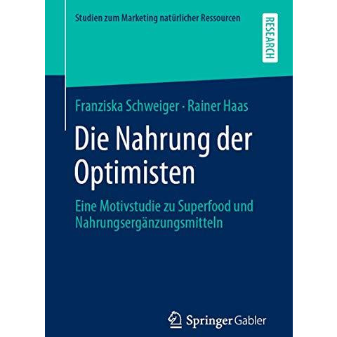 Die Nahrung der Optimisten: Eine Motivstudie zu Superfood und Nahrungserg?nzungs [Paperback]