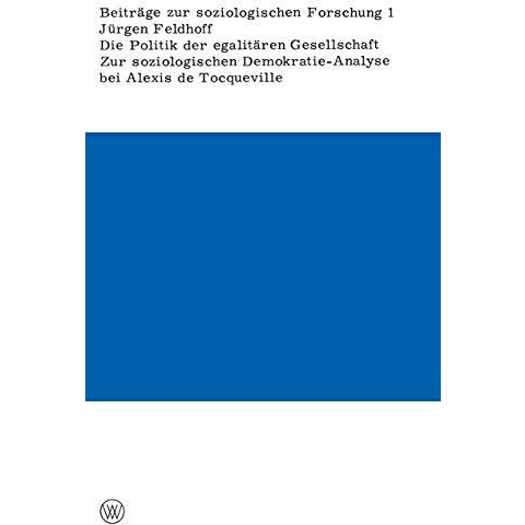 Die Politik der egalit?ren Gesellschaft: Zur soziologischen Demokratie-Analyse b [Paperback]