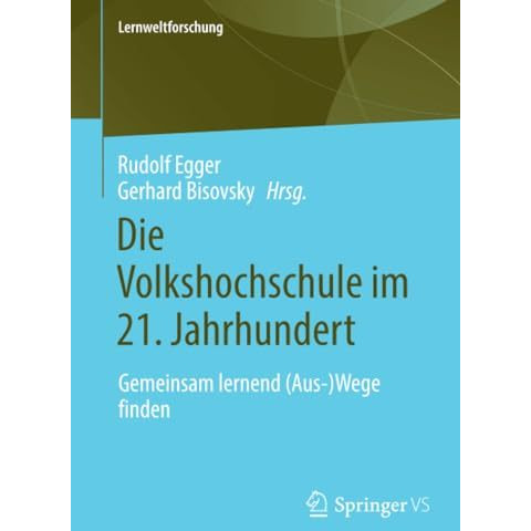 Die Volkshochschule im 21. Jahrhundert: Gemeinsam lernend (Aus-)Wege finden [Paperback]