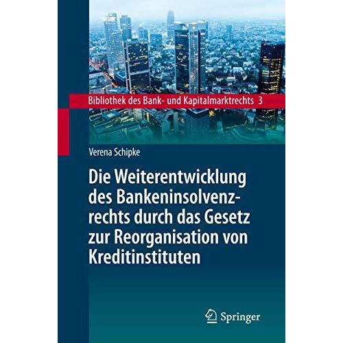 Die Weiterentwicklung des Bankeninsolvenzrechts durch das Gesetz zur Reorganisat [Hardcover]