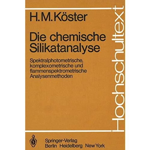 Die chemische Silikatanalyse: Spektralphotometrische, komplexometrische und flam [Paperback]