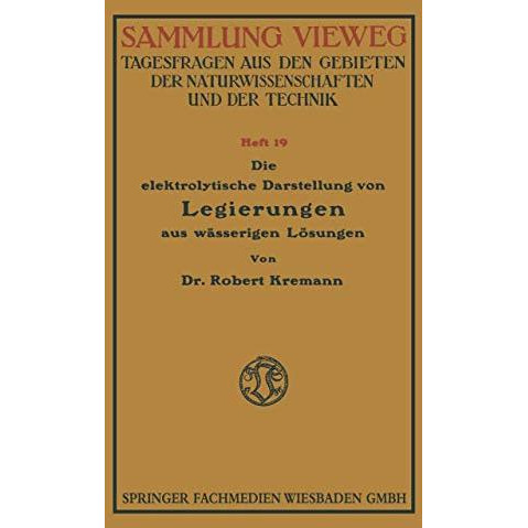 Die elektrolytische Darstellung von Legierungen aus w?sserigen L?sungen [Paperback]