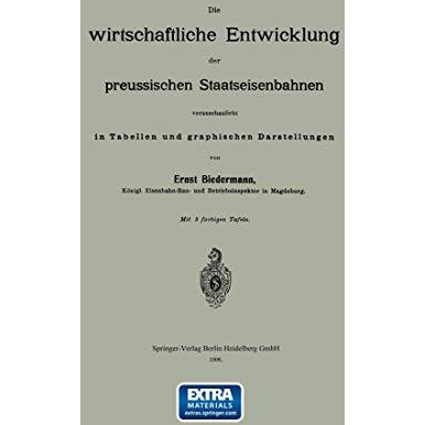 Die wirtschaftliche Entwicklung der preussischen Staatseisenbahnen veranschaulic [Paperback]