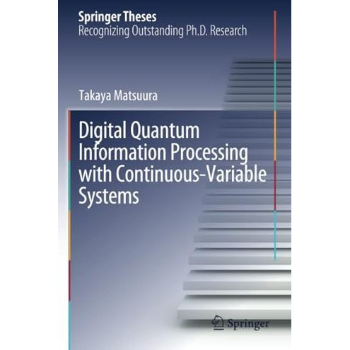 Digital Quantum Information Processing with Continuous-Variable Systems [Paperback]