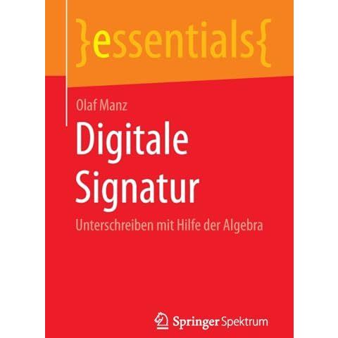 Digitale Signatur: Unterschreiben mit Hilfe der Algebra [Paperback]