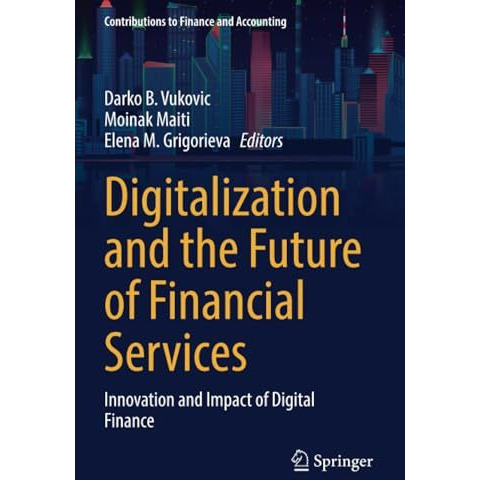 Digitalization and the Future of Financial Services: Innovation and Impact of Di [Paperback]