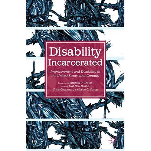 Disability Incarcerated: Imprisonment and Disability in the United States and Ca [Hardcover]