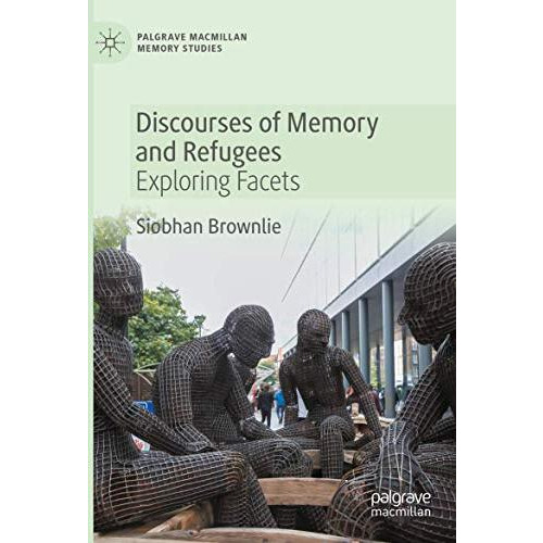 Discourses of Memory and Refugees: Exploring Facets [Paperback]