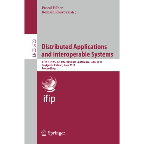 Distributed Applications and Interoperable Systems: 11th IFIP WG 6.1 Internation [Paperback]