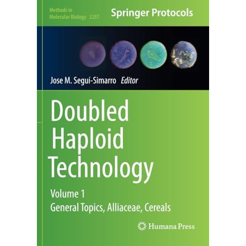 Doubled Haploid Technology: Volume 1: General Topics, Alliaceae, Cereals [Paperback]