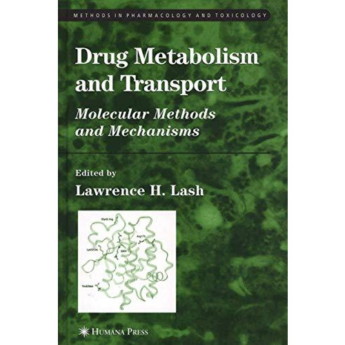 Drug Metabolism and Transport: Molecular Methods and Mechanisms [Paperback]