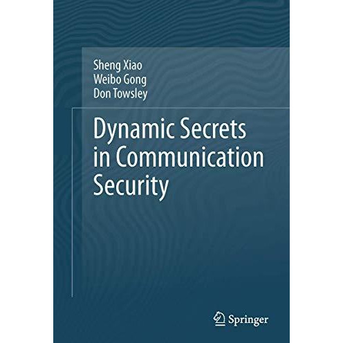 Dynamic Secrets in Communication Security [Paperback]