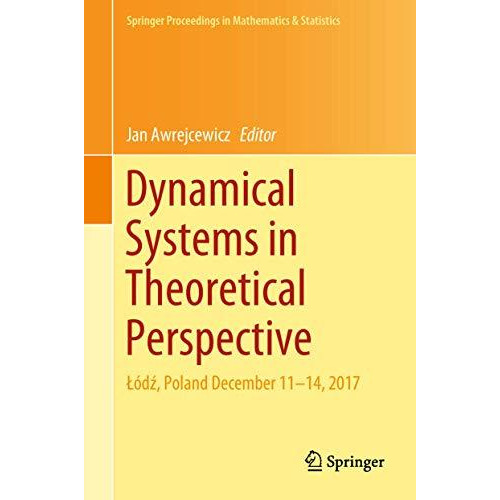 Dynamical Systems in Theoretical Perspective: A?dz, Poland December 11 14, 2017 [Hardcover]