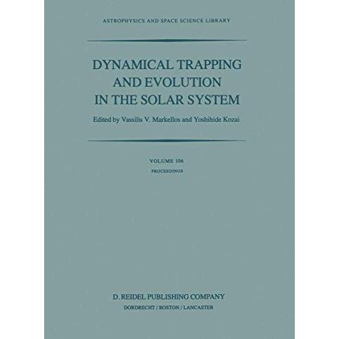 Dynamical Trapping and Evolution in the Solar System: Proceedings of the 74th Co [Paperback]