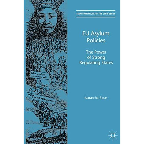 EU Asylum Policies: The Power of Strong Regulating States [Hardcover]