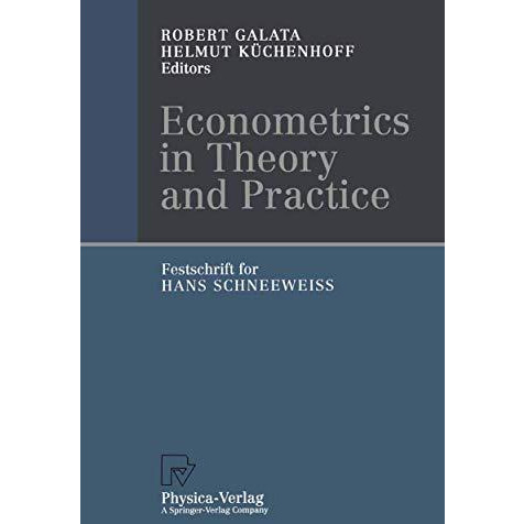 Econometrics in Theory and Practice: Festschrift for Hans Schneewei? [Paperback]