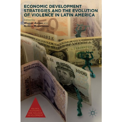 Economic Development Strategies and the Evolution of Violence in Latin America [Hardcover]