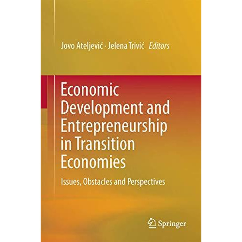 Economic Development and Entrepreneurship in Transition Economies: Issues, Obsta [Hardcover]