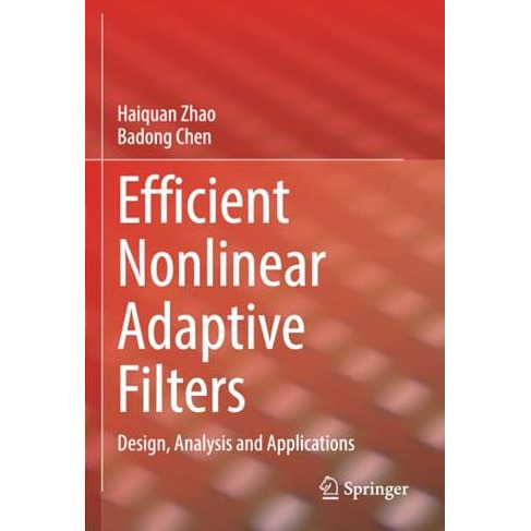 Efficient Nonlinear Adaptive Filters: Design, Analysis and Applications [Paperback]