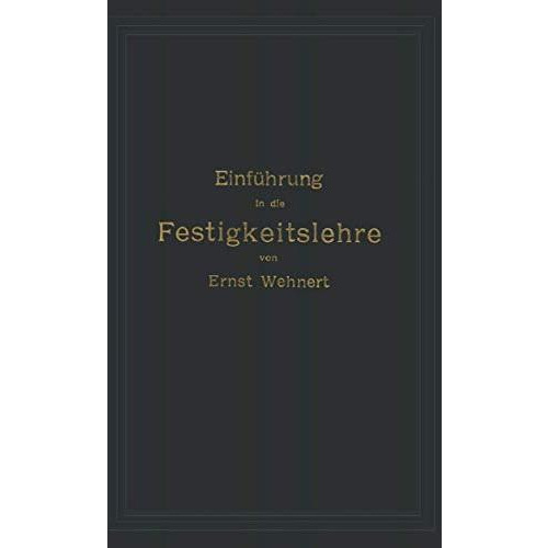 Einf?hrung in die Festigkeitslehre nebst Aufgaben aus dem Maschinenbau und der B [Paperback]