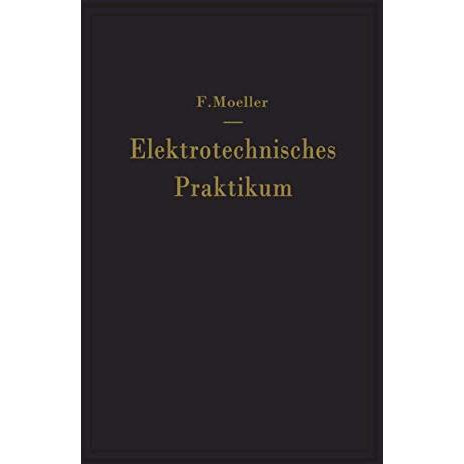 Elektrotechnisches Praktikum: F?r Laboratorium, Pr?ffeld und Betrieb [Paperback]