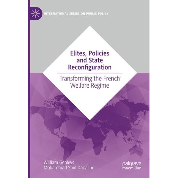 Elites, Policies and State Reconfiguration: Transforming the French Welfare Regi [Hardcover]