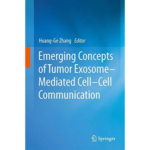 Emerging Concepts of Tumor ExosomeMediated Cell-Cell Communication [Hardcover]