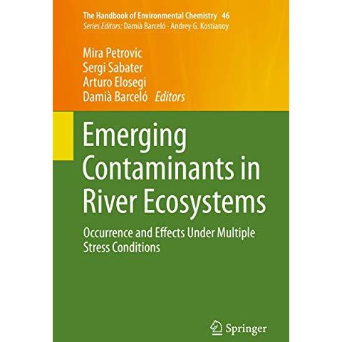 Emerging Contaminants in River Ecosystems: Occurrence and Effects Under Multiple [Hardcover]