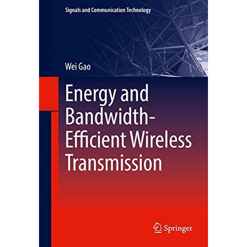 Energy and Bandwidth-Efficient Wireless Transmission [Hardcover]