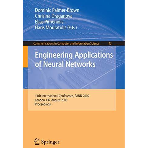 Engineering Applications of Neural Networks: 11th International Conference, EANN [Paperback]