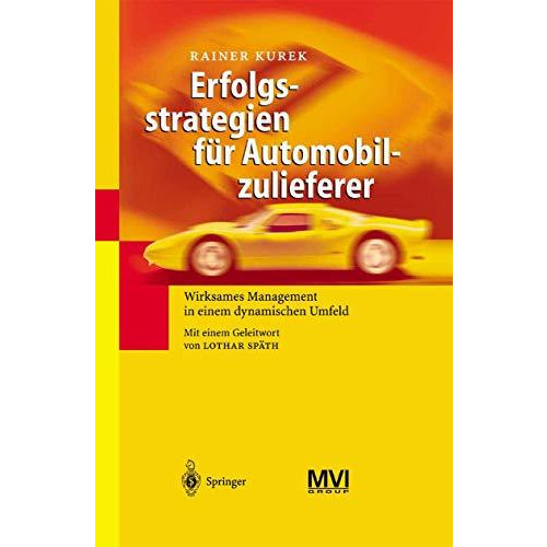 Erfolgsstrategien f?r Automobilzulieferer: Wirksames Management in einem dynamis [Paperback]