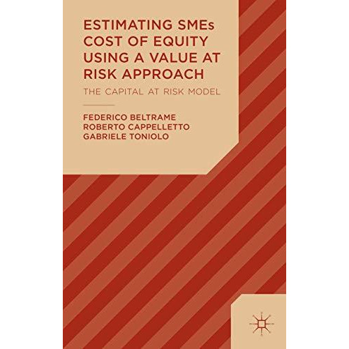 Estimating SMEs Cost of Equity Using a Value at Risk Approach: The Capital at Ri [Hardcover]