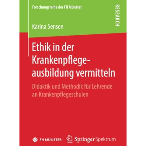 Ethik in der Krankenpflegeausbildung vermitteln: Didaktik und Methodik f?r Lehre [Paperback]