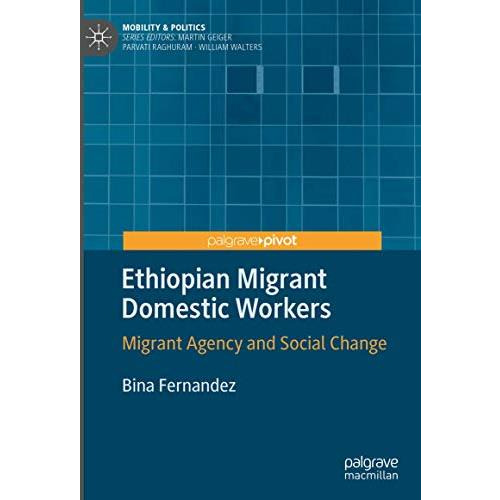 Ethiopian Migrant Domestic Workers: Migrant Agency and Social Change [Hardcover]