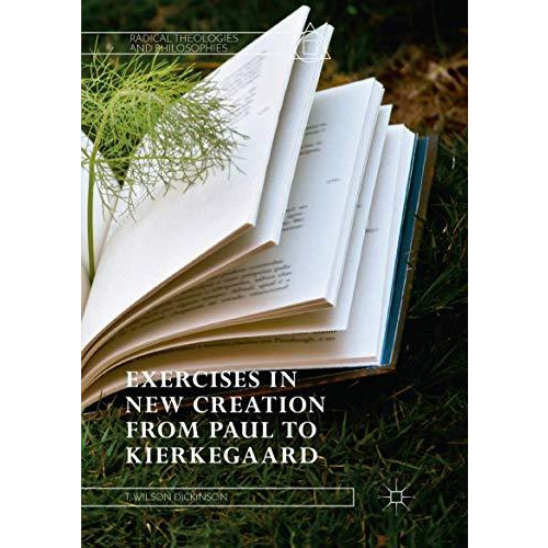 Exercises in New Creation from Paul to Kierkegaard [Paperback]