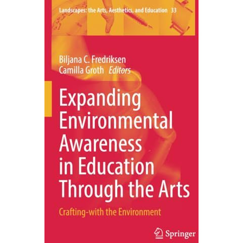 Expanding Environmental Awareness in Education Through the Arts: Crafting-with t [Paperback]