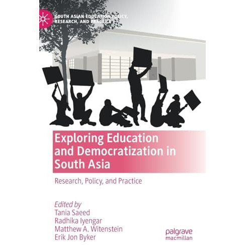 Exploring Education and Democratization in South Asia: Research, Policy, and Pra [Hardcover]