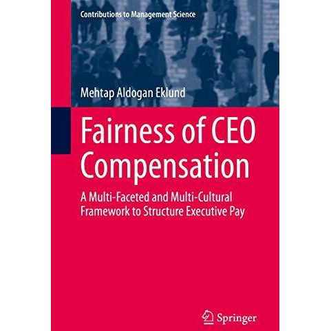 Fairness of CEO Compensation: A Multi-Faceted and Multi-Cultural Framework to St [Hardcover]